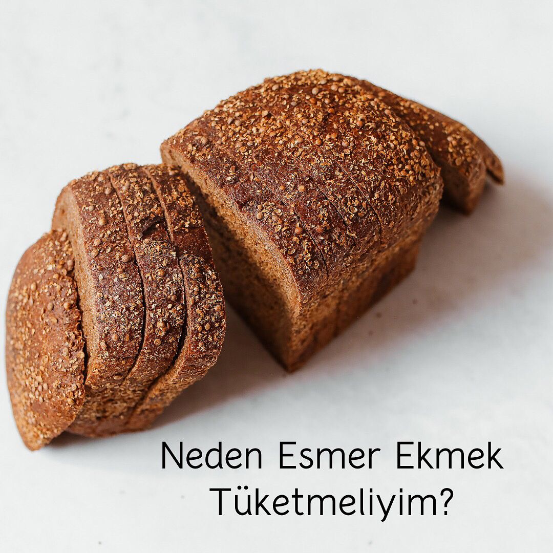 Neden Esmer Ekmek Tüketmeliyim?
